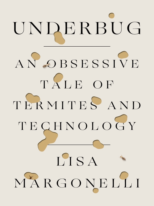 Title details for Underbug by Lisa Margonelli - Wait list